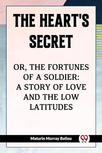 Stock image for The Heart's Secret Or, The Fortunes Of A Soldier (Paperback) for sale by Grand Eagle Retail