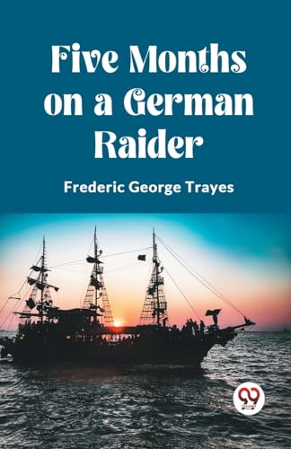 Stock image for Five Months on a German Raider Frederic George Trayes for sale by California Books