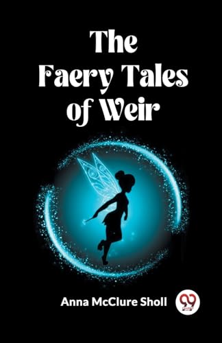 Stock image for The Faery Tales of Weir [Paperback] Anna McClure Sholl for sale by California Books