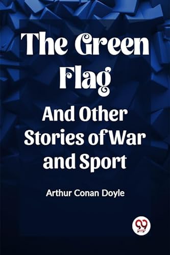 9789361423352: The Green Flag And Other Stories of War and Sport Arthur Conan Doyle