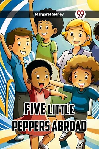 Stock image for FIVE LITTLE PEPPERS ABROAD for sale by California Books