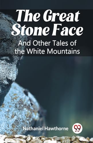 Stock image for The Great Stone Face And Other Tales of the White Mountains for sale by GreatBookPrices