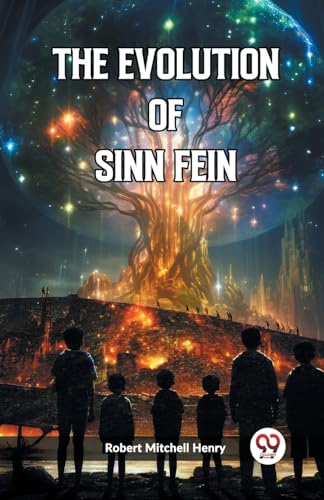 Imagen de archivo de The Evolution of Sinn Fein [Paperback] Robert Mitchell Henry a la venta por California Books