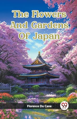 Imagen de archivo de The Flowers And Gardens Of Japan [Paperback] Florence Du Cane a la venta por California Books