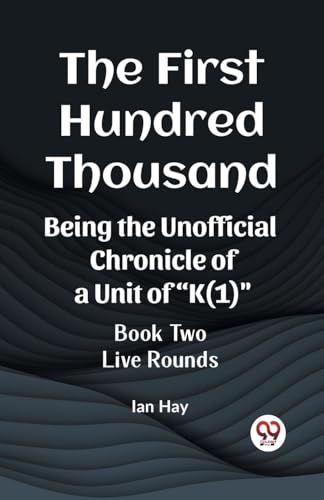 Stock image for The First Hundred Thousand Being the Unofficial Chronicle of a Unit of "K(1)" BOOK TWO LIVE ROUNDS for sale by Books Puddle