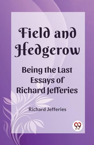 Stock image for Field and Hedgerow Being the Last Essays of Richard Jefferies (Paperback) for sale by Grand Eagle Retail