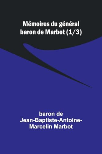 Imagen de archivo de Mmoires du gnral baron de Marbot (1/3) (French Edition) a la venta por California Books