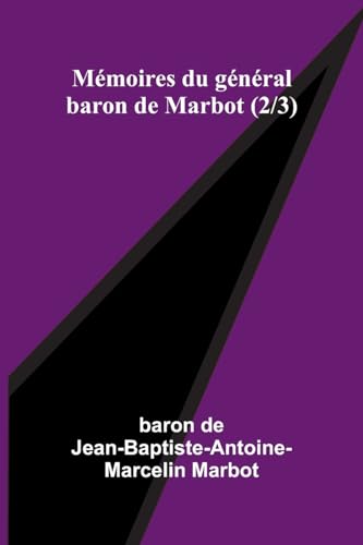 Stock image for Mmoires du gnral baron de Marbot (2/3) (French Edition) for sale by California Books