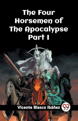 Stock image for The Four Horsemen of the Apocalypse Part I Vicente Blasco Ibanez for sale by California Books