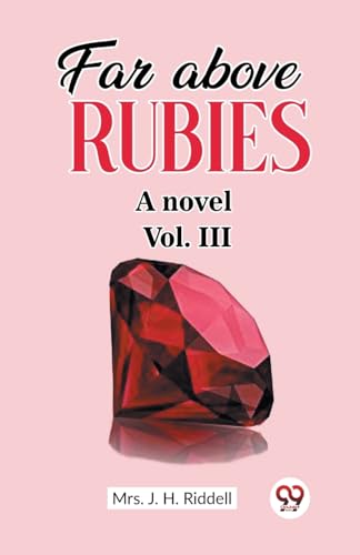 Stock image for Far above rubies A novel Vol. III Mrs. J. H. Riddell for sale by California Books