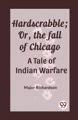 Stock image for Hardscrabble; Or, the fall of Chicago A Tale of Indian Warfare for sale by GreatBookPrices