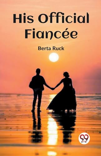 Beispielbild fr His Official Fiancee [Paperback] Berta Ruck zum Verkauf von California Books