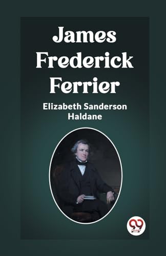 9789362205377: James Frederick Ferrier [Paperback] Elizabeth Sanderson Haldane