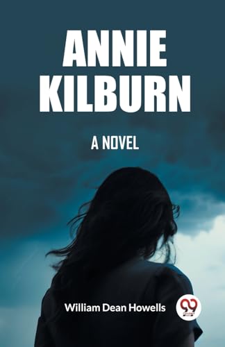 Stock image for Annie Kilburn A Novel [Paperback] William Dean Howells for sale by California Books