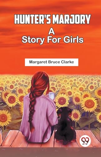 Stock image for Hunter's Marjory A Story For Girls Margaret Bruce Clarke for sale by California Books