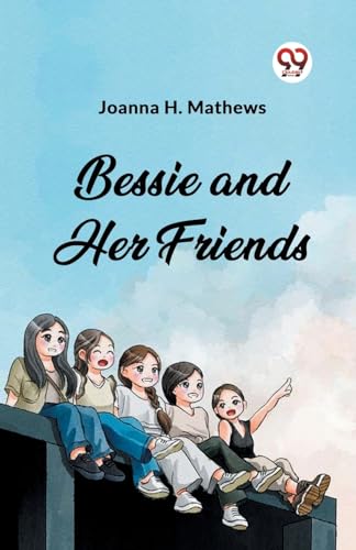 Stock image for Bessie and Her Friends for sale by GreatBookPrices