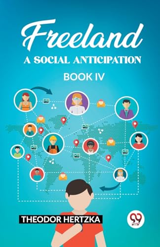 Stock image for Freeland A Social Anticipation Book IV Theodor Hertzka for sale by Ebooksweb