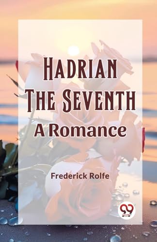 Stock image for Hadrian the Seventh A Romance for sale by Books Puddle