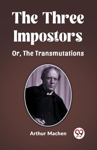 Beispielbild fr The Three Impostors Or, The Transmutations [Paperback] Arthur Machen zum Verkauf von California Books