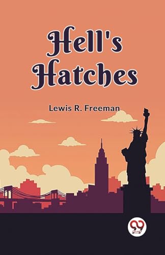 Imagen de archivo de Hell's Hatches [Paperback] Lewis R. Freeman a la venta por California Books