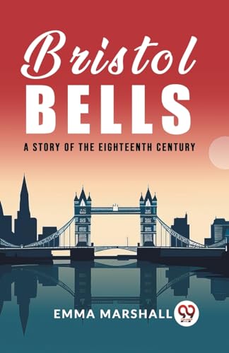 Beispielbild fr Bristol Bells A Story of the Eighteenth Century [Paperback] Emma Marshall zum Verkauf von California Books