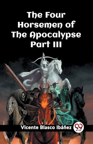 Imagen de archivo de The Four Horsemen of the Apocalypse Part III a la venta por Books Puddle