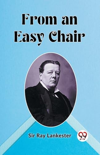 Stock image for From an Easy Chair Sir Ray Lankester for sale by California Books
