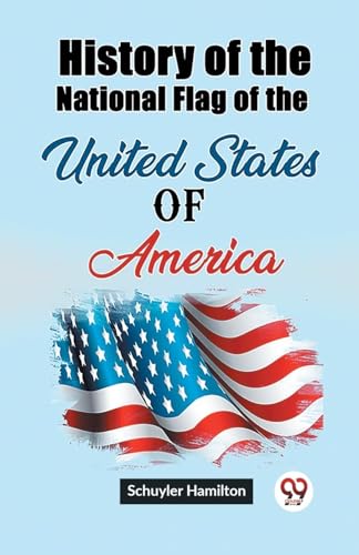Beispielbild fr History of the National Flag of the United States of America zum Verkauf von GreatBookPrices