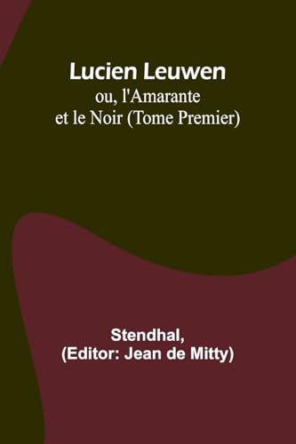 Image d'archives pour Lucien Leuwen; ou, l'Amarante et le Noir (Tome Premier) (French Edition) mis en vente par California Books