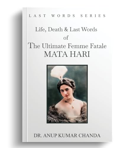 Beispielbild fr The Life, Death & Last Words of the Ultimate Femme Fatale MATA HARI zum Verkauf von Ria Christie Collections