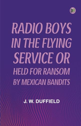 Immagine stock per Radio Boys in the Flying Service; or Held For Ransom by Mexican Bandits