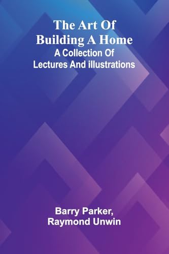 9789367241165: The Art Of Building A Home: A Collection Of Lectures And Illustrations