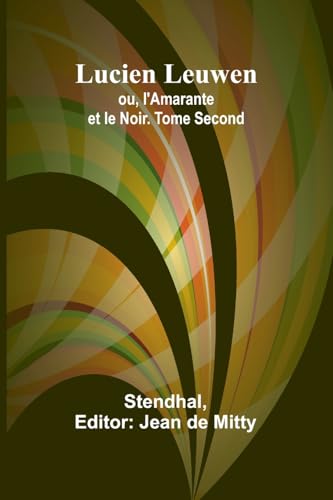 Image d'archives pour Lucien Leuwen; ou, l'Amarante et le Noir. Tome Second (French Edition) mis en vente par California Books
