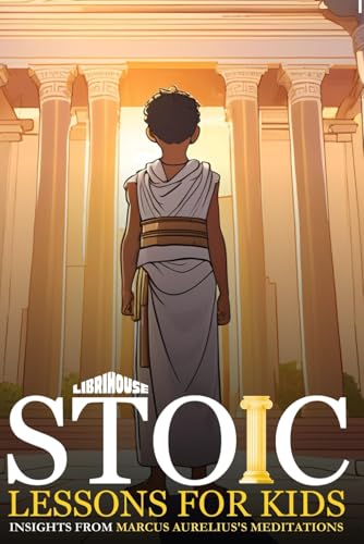 Beispielbild fr Stoic Lessons for Kids Insights from Marcus Aurelius's Meditations (Stoicism) zum Verkauf von Ria Christie Collections