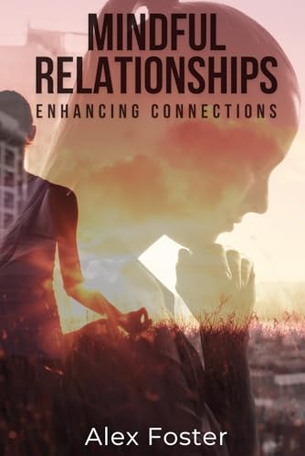 9789367672938: Mindful Relationships Enhancing Connections (Mindfulness and Well-being)