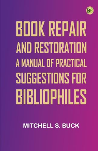 Image d'archives pour Book Repair and Restoration: A Manual of Practical Suggestions for Bibliophiles mis en vente par Majestic Books