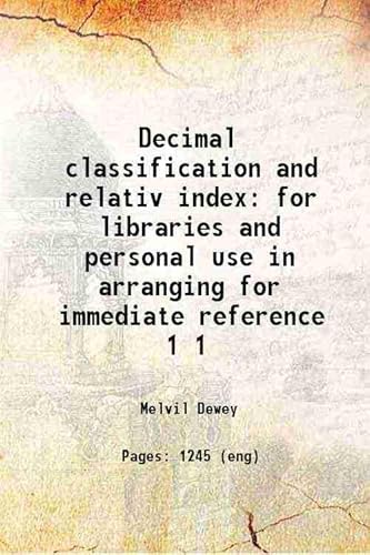 9789368965954: Decimal classification and relativ index for libraries and personal use in arranging for immediate reference Volume 1, (Tables)