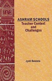 Beispielbild fr Ashram Schools Teacher Context and Challenges zum Verkauf von dsmbooks