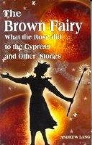 9789380009155: The Brown Fairy: What the Rose Did to the Cypress and Other Stories