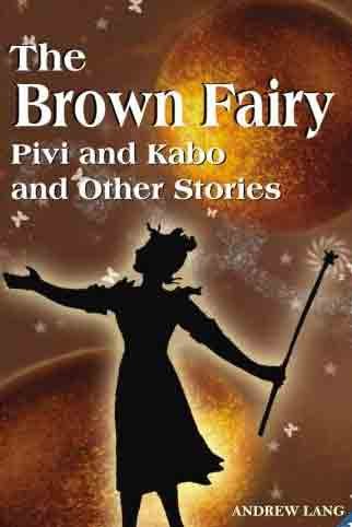9789380009179: The brown fairy-Ivi and Kabo: Pivi Kabo and Other Stories