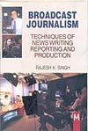 9789380013299: Broadcast Journalism: Techniques of News Writing Reporting and Production