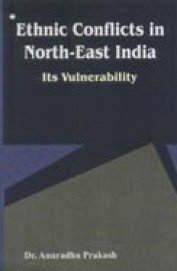 9789380014814: Ethnic Conflicts in North-East India: Its Vulnerability