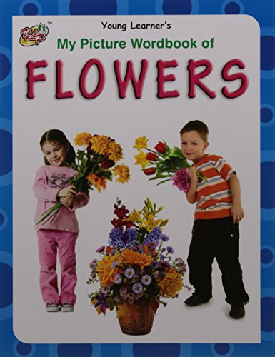 My Picture Wordbook of Flowers (9789380025506) by Unknown