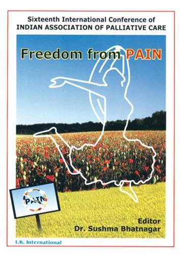 9789380026183: Freedom from Pain (Sixteenth International Conference of Indian Association of Palliative Care)