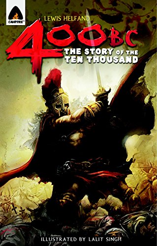 Beispielbild fr 400 BC: The Story of the Ten Thousand: A Graphic Novel (Campfire Graphic Novels) zum Verkauf von Front Cover Books