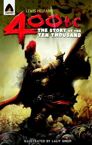 Stock image for 400 BC: The Story of the Ten Thousand: A Graphic Novel (Campfire Graphic Novels) for sale by Half Price Books Inc.