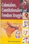 9789380031026: Colonialism, Constitutionalism And Freedom Struggle
