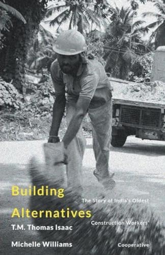 Stock image for Building Alternatives: The Story of India's Oldest Construction Workers' Cooperative for sale by GF Books, Inc.