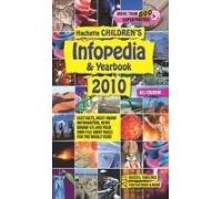 Stock image for Hachette Children*s Infopedia and Yearbook 2010 for sale by dsmbooks