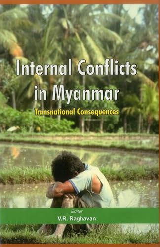 9789380177632: Internal Conflicts in Myanmar: Transnational Consequences